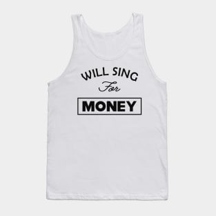 Singer - Will sing for money Tank Top